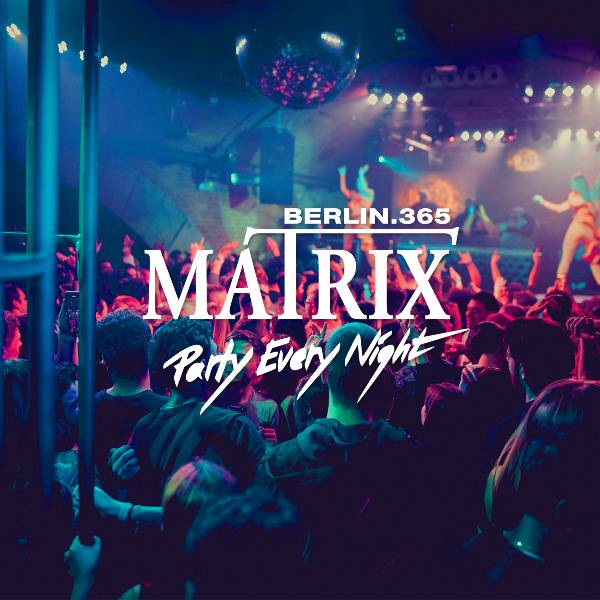 Matrix Club Berlin - Freitag