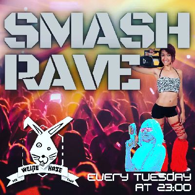 SMASH RAVE! Jeden Dienstag!