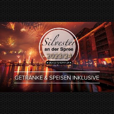 Silvester an der Spree - All-Inclusive Silvesterdinner mit Party