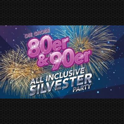 Die große 80er und 90er All Inclusive Silvester Party